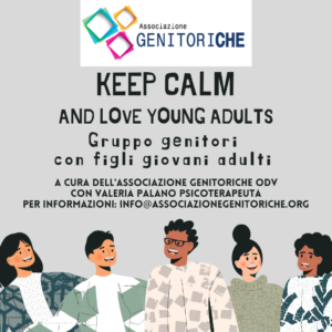 Locandina del gruppo "Keep Calm and Love Young Adults", percorso dell'Associazione GenitoriChe OdV dedicato ai genitori con figli giovani adulti, condotto con la psicoterapeuta Valeria Palano.